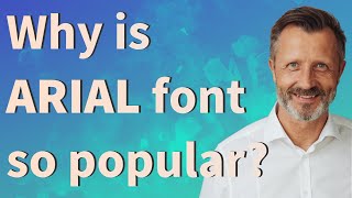 Why is Arial font so popular
