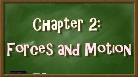 Chapter 2 Forces and Motion - Concept Map