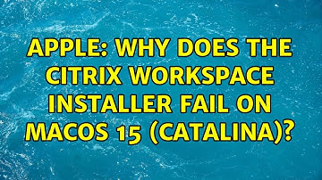 Apple: Why does the Citrix Workspace installer fail on macOS 15 (Catalina)?