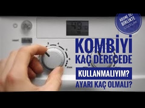 Kombiyi Kaç Derecede Kullanmalıyım / Kullanım Suyu Ne Olmalı #Kombi #Kaç #Ayarı #olmalı #derece