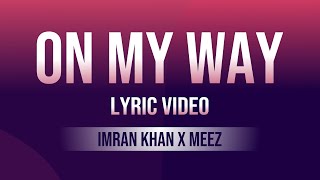 Imran Khan - On My Way X Meez (Lyric Video)