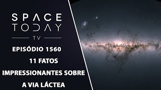 11 Fatos Impressionantes Sobre A Via Láctea - Space Today TV Ep.1560