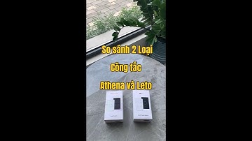 So sánh 2 loại công tắc thông minh Athena và Leto của FPT