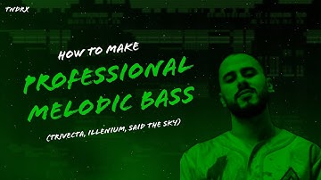 HOW TO MAKE PROFESSIONAL MELODIC BASS (Trivecta, ILLENIUM, Said The Sky) | FL Studio 2025 Tutorial