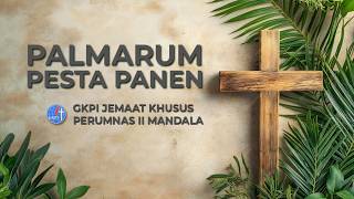 Perayaan Palmarum Pesta Panen  Gkpi Jemaat Khusus Perumnas Ii Mandala