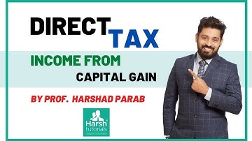 Direct Tax - Income from Capital Gain - For TYBCOM/TYBMS/TYBFM/SYBAF/SYBBI By Harshad Parab