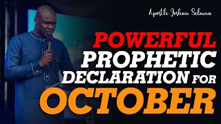 POWERFUL PROPHETIC DECLARATION FOR OCTOBER ll APOSTLE JOSHUA SELMAN