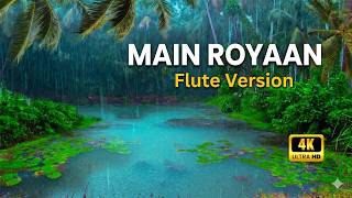 Main Royaan Flute Version   Rain  Thunder Sounds  Emotional Bansuri Instrumental 
