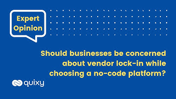 Expert Opinion | Should businesses be concerned about vendor lock-in when choosing no-code platform?