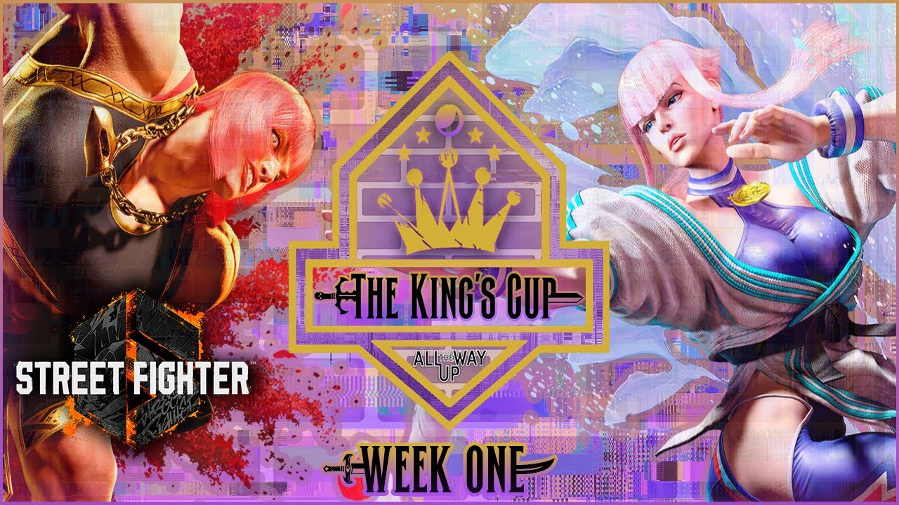 The King's Cup Season 1:  Week One - Street Fighter 6