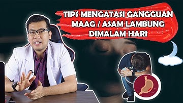 TIPS MENGATASI GANGGUAN MAAG DIMALAM HARI - DOKTER SADDAM ISMAIL