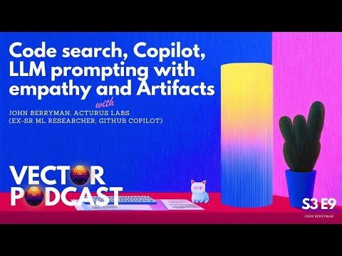 Code search, Copilot, LLM prompting with empathy and Artifacts - John Berryman, ex-GitHub Copilot