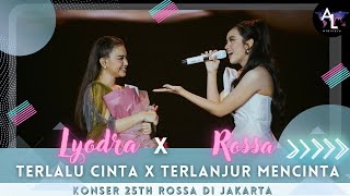 Lyodra ft Rossa - Terlalu Cinta X Terlanjur Mencinta | Konser 25th Rossa