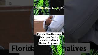 Florida Man Unalives Multiple Family Members After A Heated Argument