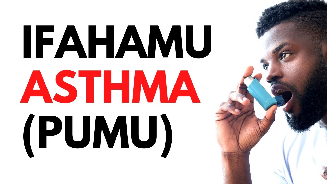Download FAHAMU KUHUSU PUMU | ASTHMA