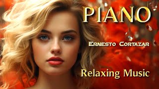 ERNESTO CORTAZAR  - Relaxing Instrumental Romantic Piano  - Enjoy This Moment.