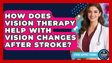 How Does Vision Therapy Help With Vision Changes After Stroke? - Stroke Support Channel