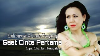 SAAT CINTA PERTAMA - Ratih Purwasih Feat Charles Hutagalung | Cipt. Charles Hutagalung