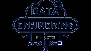 Data Engineering Fridays, Volume 2 - 31 May 2024 1:00 PM EDT