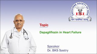 Dapagliflozin in Heart Failure by Dr BKS Sastry