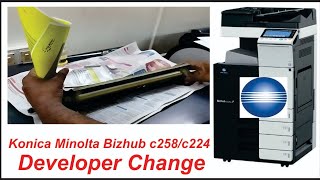 How to change Developer KONICA MINOLTA bizhub c258/c368,