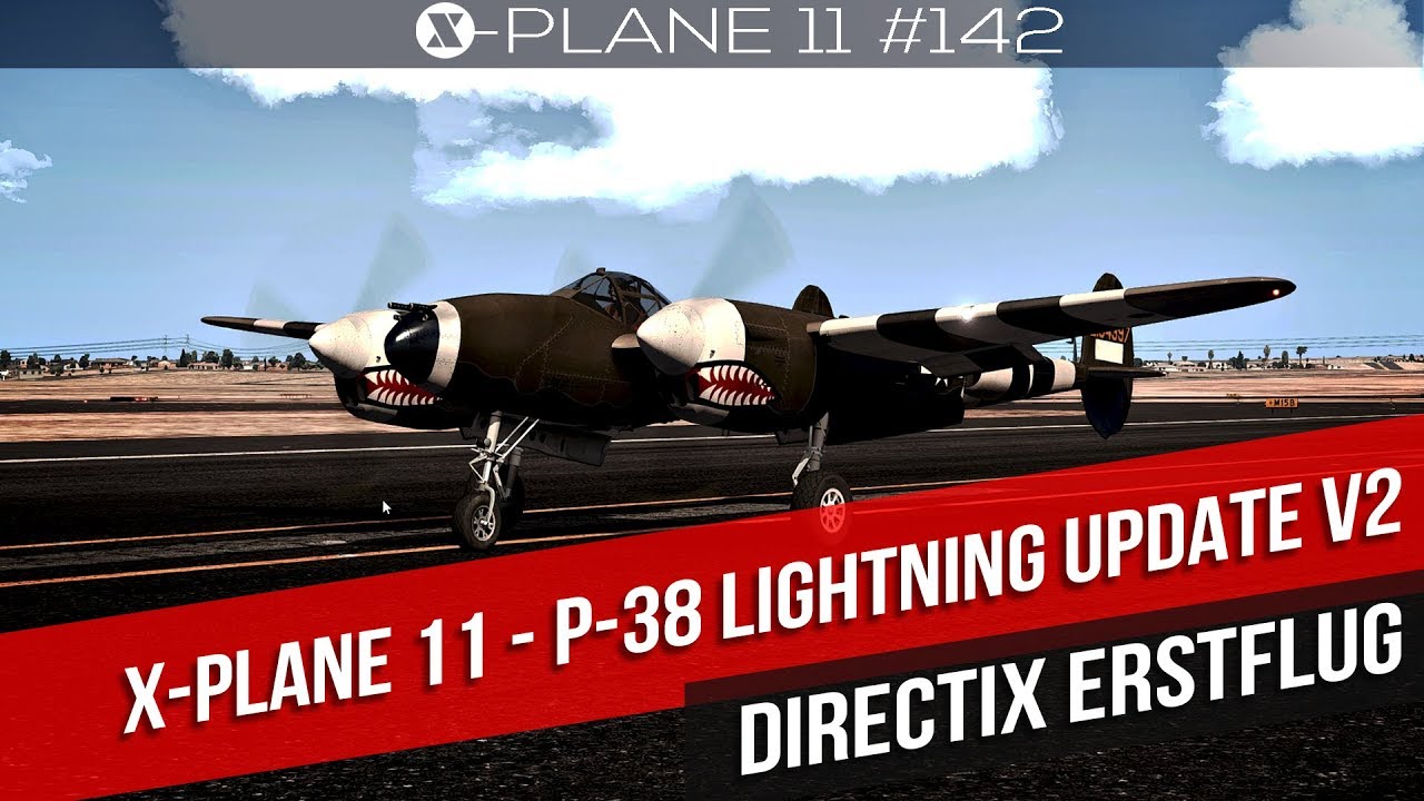 X-Plane 11- Erstflug P-38 Lightning V2 | Gameplay deutsch PC Part 142