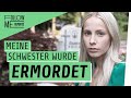 Ermordet: Wie gehe ich mit dem Tod meiner Schwester um?