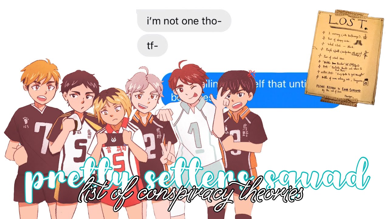 haikyuu texts // the pretty setters squad’s list of conspiracy theories
