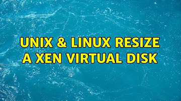 Unix & Linux: resize a xen virtual disk (2 Solutions!!)