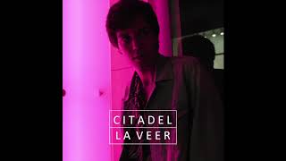 Citadel (Official Audio) - La Veer