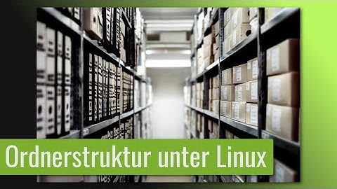 Die Linux Ordnerstruktur gezeigt und erklärt - Anfänger