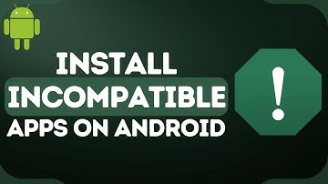 How to Install Incompatible Apps on Android | Download Incompatible Apps on Android!