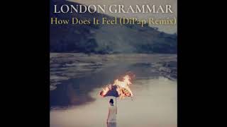 London Grammar - How Does It Feel (DiPap Remix)