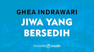 Jiwa Yang Bersedih - Ghea Indrawari  Karaoke Version 