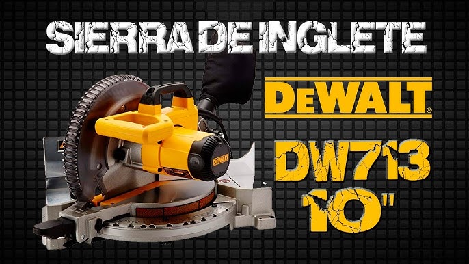 Sierra Ingletadora DEWALT DW713, 10 PULGADAS, 15 AMPERIOS