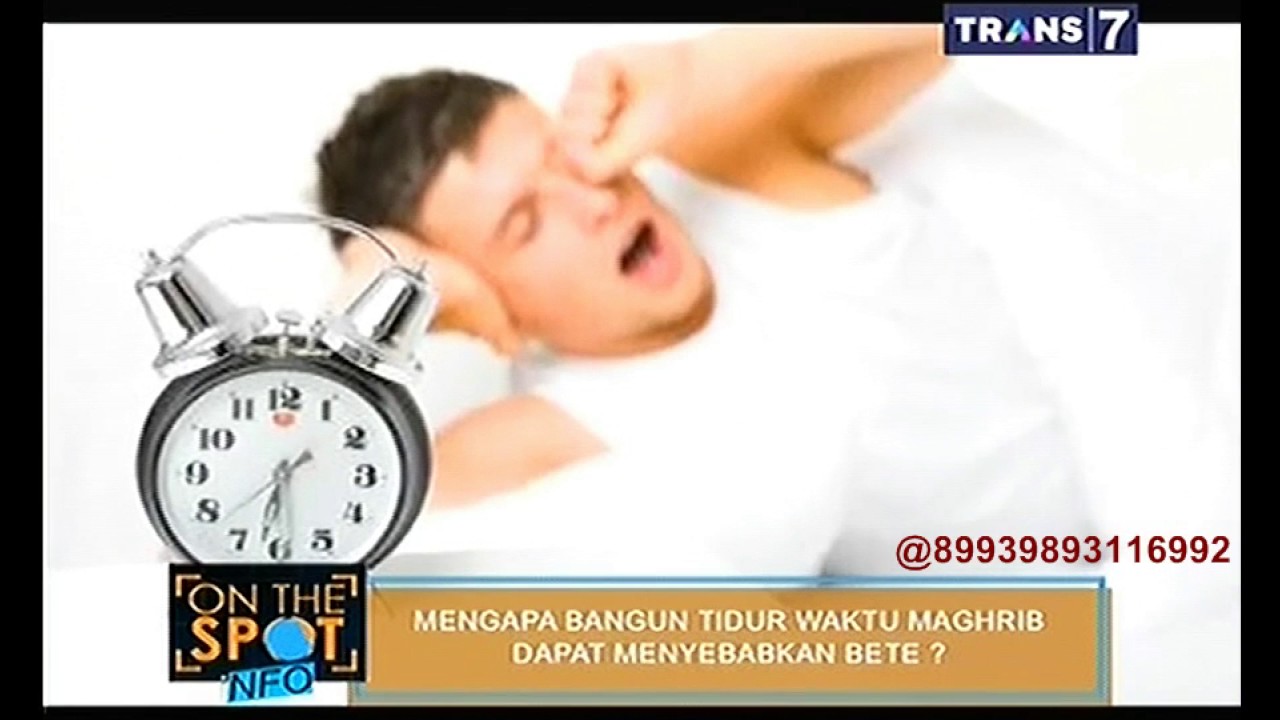 On The Spot Mengapa Bangun Tidur Waktu Maghrib Dapat Menyebabkan On The Spot Mengapa Bangun Tidur Waktu Maghrib Dapat Menyebabkan