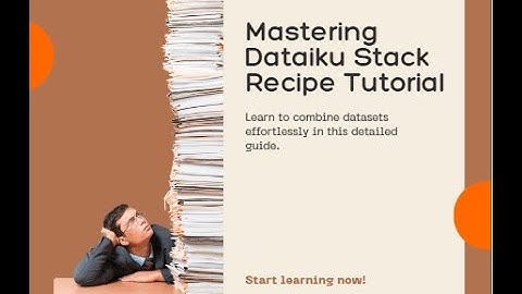 Dataiku Stack Recipe Tutorial: How to Combine and Merge Datasets Efficiently