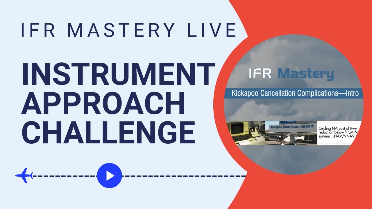 Pilot Workshops Mastery LIVE - Instrument Approach Challenge (webinar recording)
