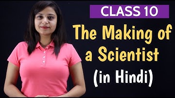 The Making of Scientist Class 10 in Hindi | The Making of a Scientist Story Class 10 in English