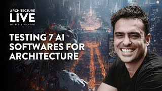 Testing 7 AI Softwares For Architecture - Daily Architecture Live With Filipe Boni