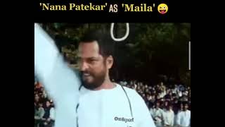 Nana Patekar As Maila Funny Video 