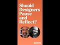 Should we pause and reflect as Designers?