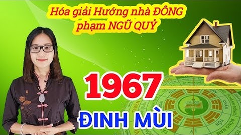 Cách hóa giải hướng nhà xấu tuổi đinh mùi 1967 năm 2024