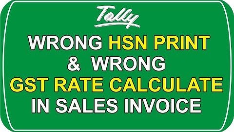 How to solve Wrong HSN print & GST Tax Rate Calculate  in sales invoice in Tally ERP 9