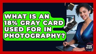 What Is An 18% Gray Card Used For In Photography? - Image Review Studio