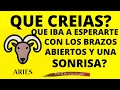 ARIES♈️ESA PERSONA PENSABA QUE IBAS A ESPERARLA DE VUELTA Y SE ENCUENTRA CON OTRA COSA.