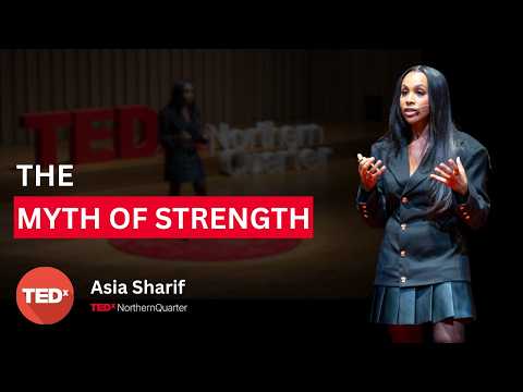 The myth of strength | Asia Sharif | TEDxNorthern Quarter