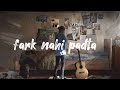 Fark Nahi Padta (From Farzi) | Slowed and Reverb Mp3 Song