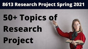 8613 topic selection | 8613 topics 2021 | 8613 research project topics | 8613 by saima hamid