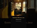 Bookshop Afternoon Jazz 🎵 #Shorts
